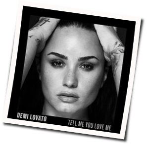Tell Me You Love Me  Chords by Demi Lovato