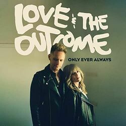 Only Ever Always Chords by Love & The Outcome