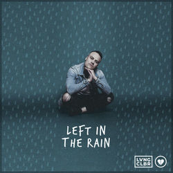 Left In The Rain Chords by Loving Caliber
