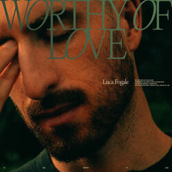 Worthy Of Love by Luca Fogale
