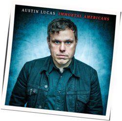 Immortal Americans Chords by Austin Lucas