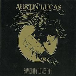 Somebody Loves You Chords by Austin Lucas
