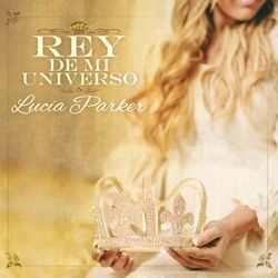 Rey De Mi Universo by Lucía Parker