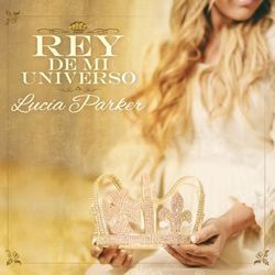 Rey De Mi Universo Chords by Lucía Parker