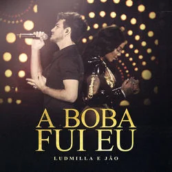 A Boba Fui Eu (part. Jão) Chords by Ludmilla