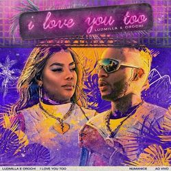I Love You Too (part. Orochi) Chords by Ludmilla