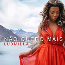 Não Quero Mais Chords by Ludmilla