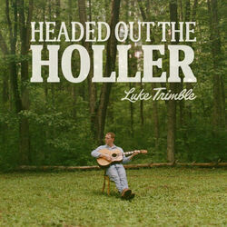 Headed Out The Holler Chords by Luke Trimble