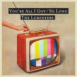 You're All I Got Chords by The Lumineers