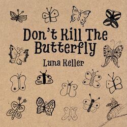 Don't Kill The Butterfly Chords by Luna Keller