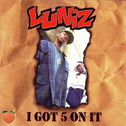 I Got 5 On It by Luniz
