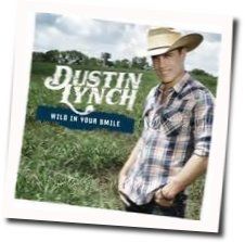 Wild In Your Smile Chords by Dustin Lynch