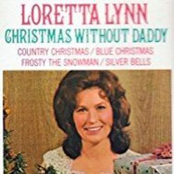 Christmas Without Daddy by Loretta Lynn