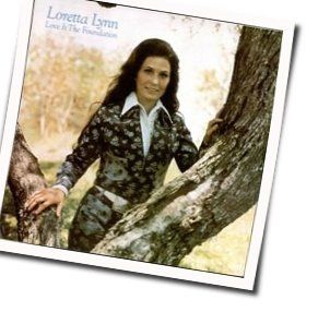 Love Is The Foundation Chords by Loretta Lynn