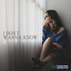 I Don't Wanna Know by Lyssa Coulter