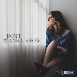 I Don't Wanna Know Chords by Lyssa Coulter
