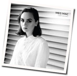 Didn't Wanna Get So Low But I Had To Chords by Meg Mac