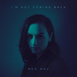 I'm Not Coming Back Chords by Meg Mac