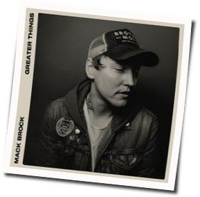 Greater Things Chords by Mack Brock