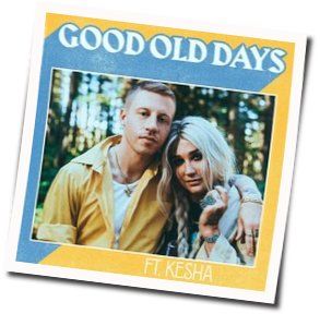 Good Old Days Chords by Macklemore And Kesha
