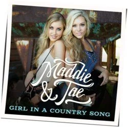 Girl In A Country Song (Ver2) Chords by Maddie & Tae