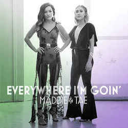 Everywhere I'm Goin  Chords by Maddie & Tae