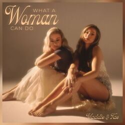 What A Woman Can Do Chords by Maddie & Tae