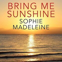 Bring Me Sunshine by Sophie Madeleine