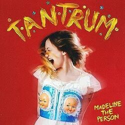 Tantrum by Madeline The Person