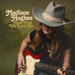 Hate That You Love Me Chords by Madison Hughes