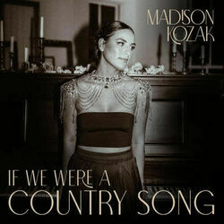 If We Were A Country Song by Madison Kozak