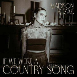 If We We're A Country Song Chords by Madison Kozak
