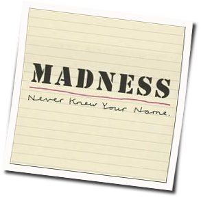 Never Knew Your Name Chords by Madness