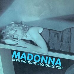 Devil Wouldn't Recognize You by Madonna