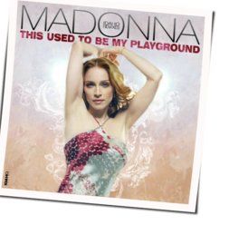 This Used To Be My Playground by Madonna