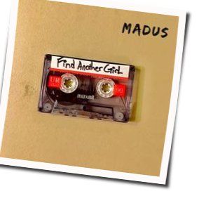 Find Another Girl Chords by Madus