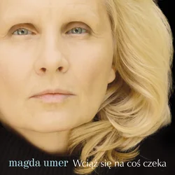 I Wciąż Się Na Coś Czeka Chords by Magda Umer