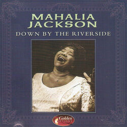 Down By The Riverside Chords by Mahalia Jackson