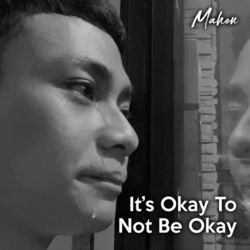 Its Okay To Not Be Okay by Mahen