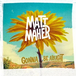 Gonna Be Alright Chords by Matt Maher