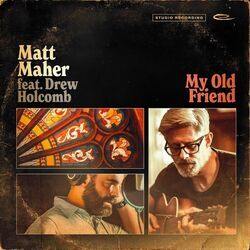 My Old Friend Chords by Matt Maher