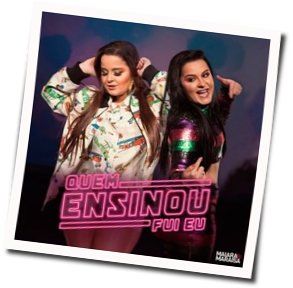 Quem Ensinou Fui Eu Chords by Maiara & Maraisa