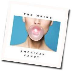 American Candy Chords by The Maine