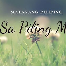 Sa Piling Mo by Malayang Pilipino
