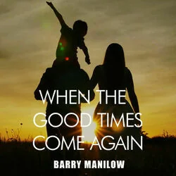 When The Good Times Come Again Chords by Barry Manilow