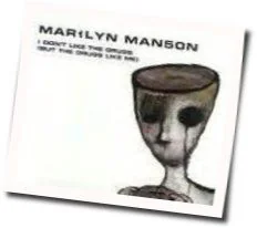 I Don't Like The Drugs But The Drugs Like Me Tab by Marilyn Manson