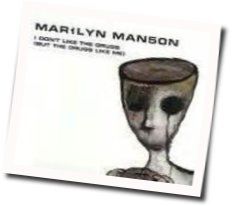 I Don't Like The Drugs But The Drugs Like Me Tabs by Marilyn Manson