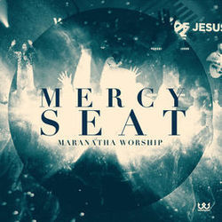 Mercy Seat Chords by Maranatha Worship