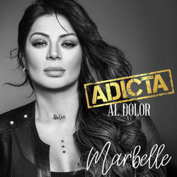 Adicta Al Dolor by Marbelle