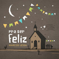 Pra Ser Feliz by Marcos Lessa